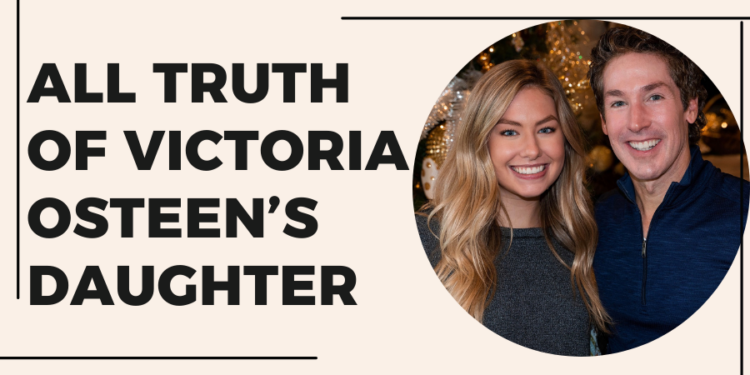 All Truth Of Victoria Osteen’s Daughter – Alexandra Osteen