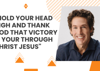 “Hold Your Head High And Thank God That Victory Is Your Through Christ Jesus” – Joel Osteen