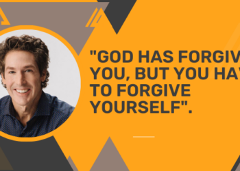 “God Has Forgiven You, But You Have To Forgive Yourself” – Joel Osteen