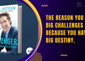 “The Reason You Face Big Challenges Is Because You Have A Big Destiny” – Joel Osteen